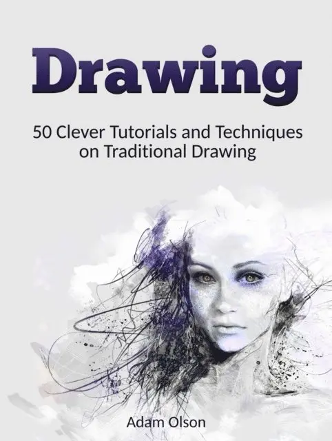 Adam Olson - Drawing: 50 Clever Tutorials and Techniques on Traditional Drawing, E-bok. Tillgänglighet: Lägg i varukorg