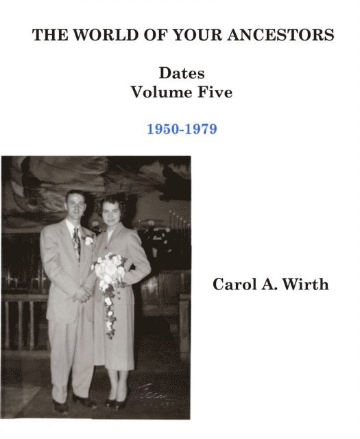 Carol A. Wirth - World of Your Ancestors - Dates - 1950-1979, E-bok