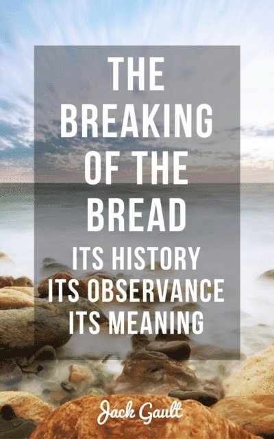 JACK GAULT, Hayes Press - Breaking of the Bread: Its History, Its Observance, Its Meaning, E-bok