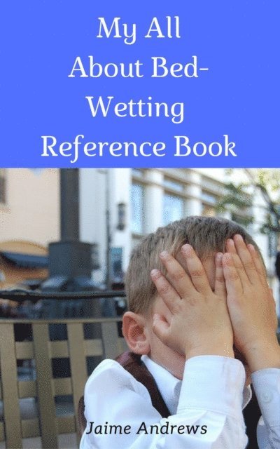 Jaime Andrews - My All About Bed-Wetting Reference Book, E-bok
