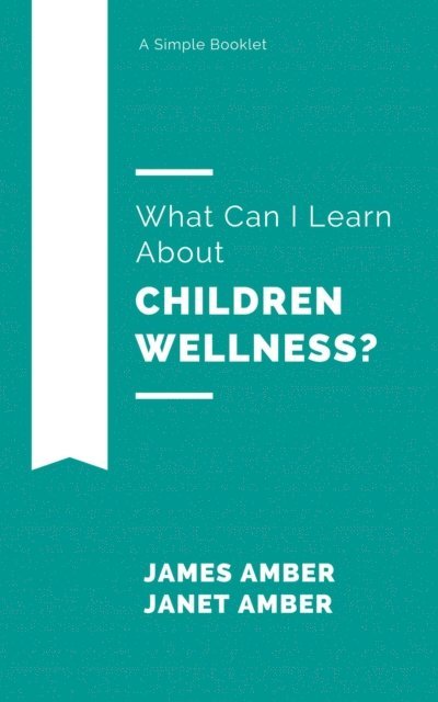 Janet Amber, James Amber - What Can I Learn About Children Wellness?, E-bok. Tillgänglighet: Lägg i varukorg