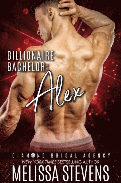 Melissa Stevens - Billionaire Bachelor: Alex, E-bok
