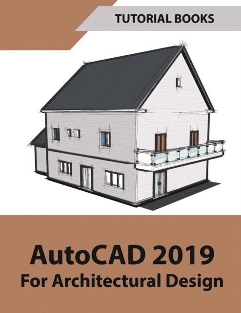 Tutorial Books - AutoCAD 2019 For Architectural Design, E-bok