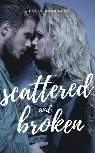 Holly Hood - Scattered and Broken, E-bok