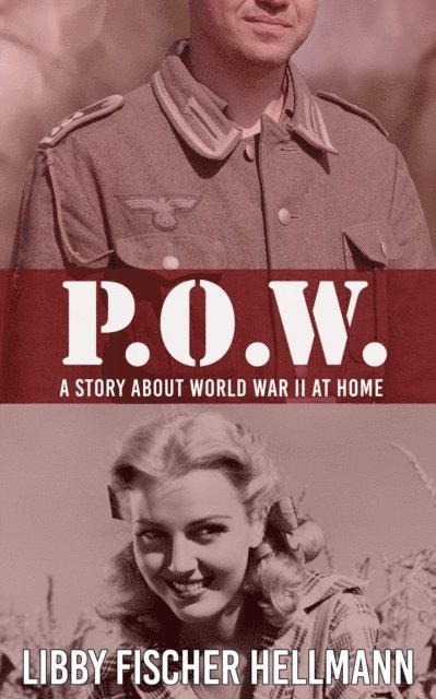 Libby Fischer Hellmann - P.O.W.: A Story About World War II At Home, E-bok