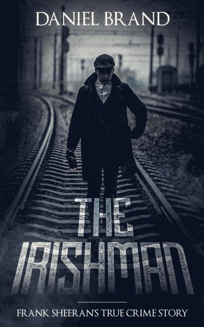 Daniel Brand - Irishman: Frank Sheeran's The True Crime Story, E-bok
