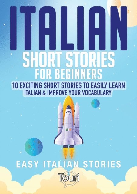 Touri Language Learning - Italian Short Stories for Beginners: 10 Exciting Short Stories to Easily Learn Italian & Improve Your Vocabulary, E-bok