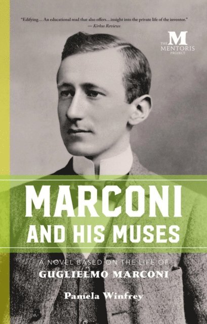 Pamela Winfrey - Marconi and His Muses: A Novel Based on the Life of Guglielmo Marconi, E-bok