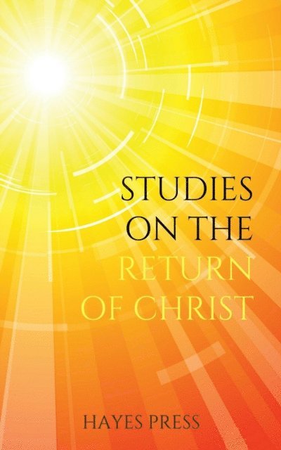 Hayes Press - Studies on the Return of Christ, E-bok
