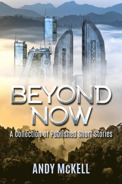 Andy McKell - Beyond Now, E-bok