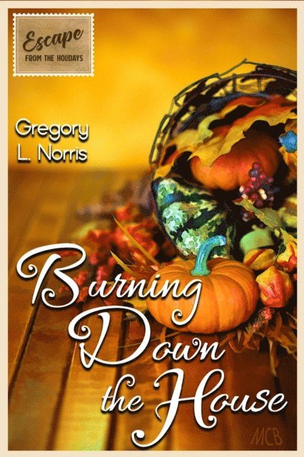 Gregory L. Norris - Burning Down the House, E-bok