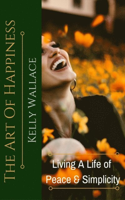 Kelly Wallace - Art of Happiness - Living a Life of Peace and Simplicity, E-bok. Tillgänglighet: Lägg i varukorg
