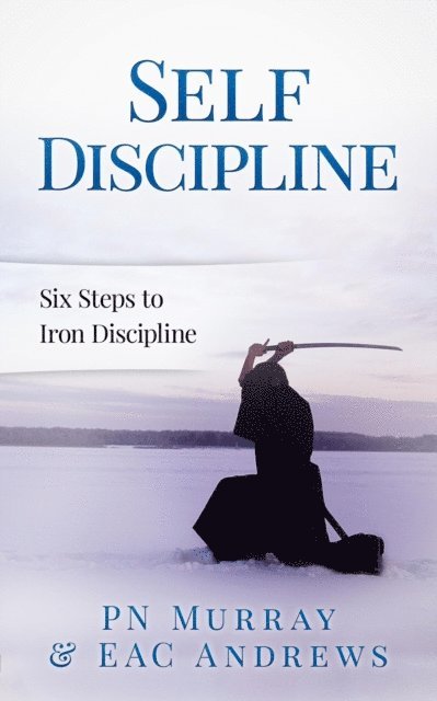 EAC ANDREWS, PN Murray - Self-Discipline: Six Steps to Iron Discipline, E-bok. Tillgänglighet: Lägg i varukorg