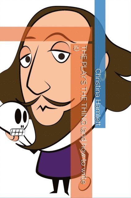 Christina Hamlett - Play's the Thing (and how to Write it), E-bok