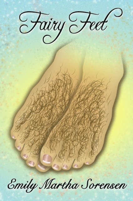 Emily Martha Sorensen - Fairy Feet, E-bok