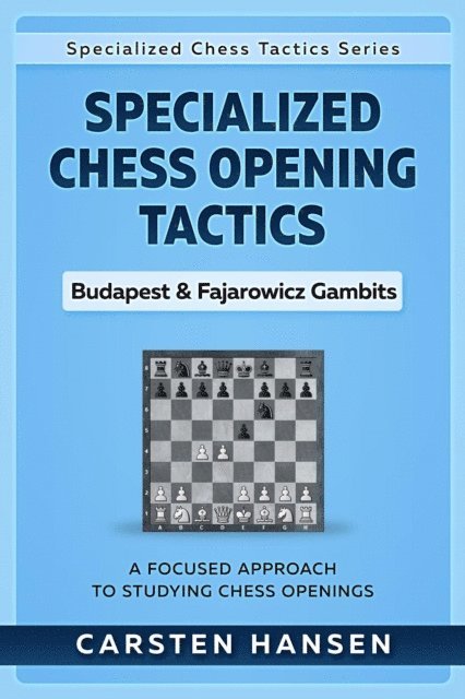 Carsten Hansen - Specialized Chess Opening Tactics - Budapest & Fajarowicz Gambits, E-bok