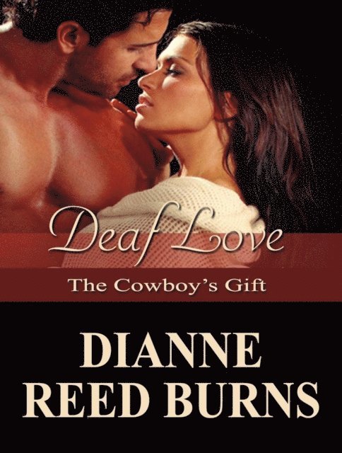 Dianne Reed Burns - Deaf Love: The Cowboy's Gift, E-bok