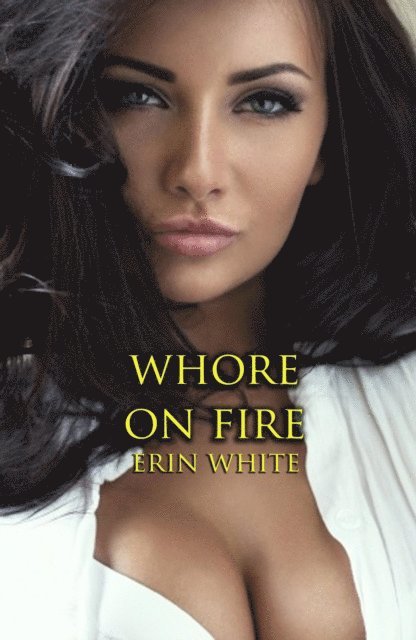 Erin White - Whore On Fire, E-bok