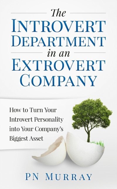 PN Murray - Introvert Department in an Extrovert Company: How to Turn Your Introvert Personality into Your Company's Biggest Asset, E-bok. Tillgänglighet: Lägg i varukorg