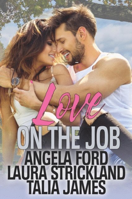 Talia James, Laura Strickland, Angela Ford - Love on the Job, E-bok