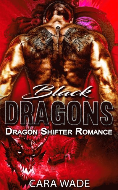 Cara Wade - Black Dragons : Dragon Shifter Romance, E-bok
