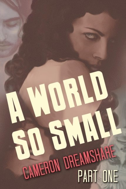 Cameron Dreamshare - World So Small: Part One, E-bok