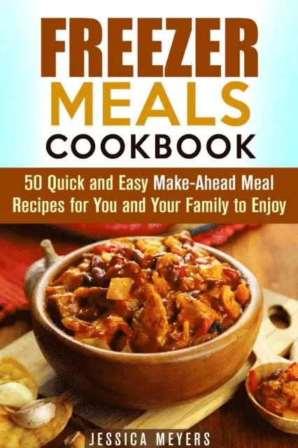 Guava Books - Freezer Meals Cookbook: 50 Quick and Easy Make-Ahead Meal Recipes for You and Your Family to Enjoy, E-bok. Tillgänglighet: Lägg i varukorg