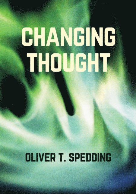 Oliver T. Spedding - Changing Thought, E-bok. Tillgänglighet: Lägg i varukorg