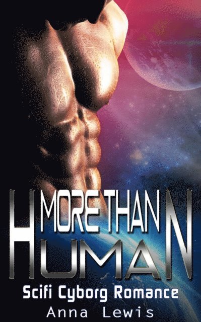 Anna Lewis - More than Human : Scifi Cyborg Romance, E-bok