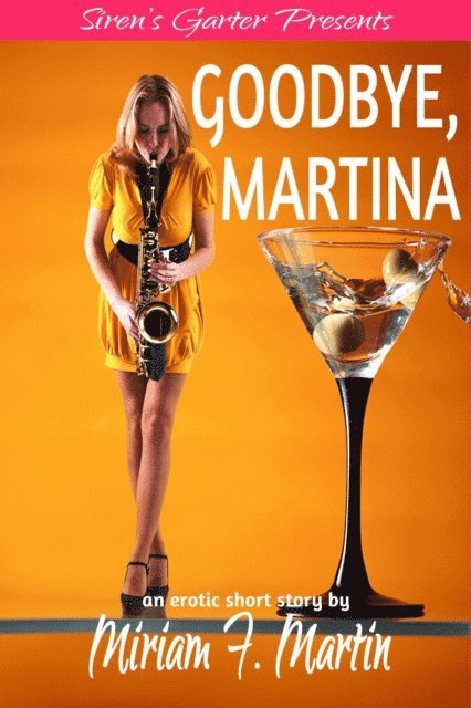 Miriam F. Martin - Goodbye, Martina, E-bok