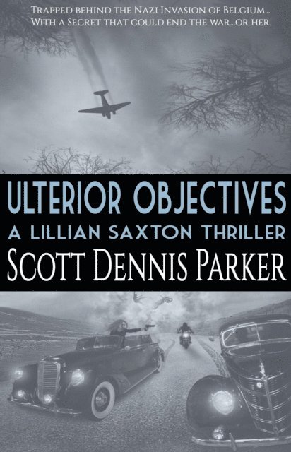 Scott Dennis Parker - Ulterior Objectives: A Lillian Saxton Thriller, E-bok