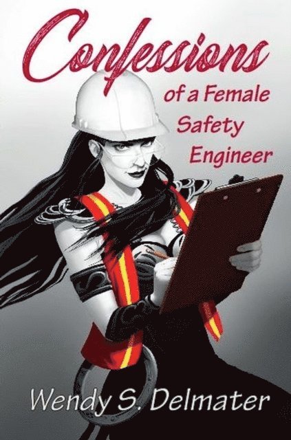 Wendy S. Delmater - Confessions of a Female Safety Engineer, E-bok