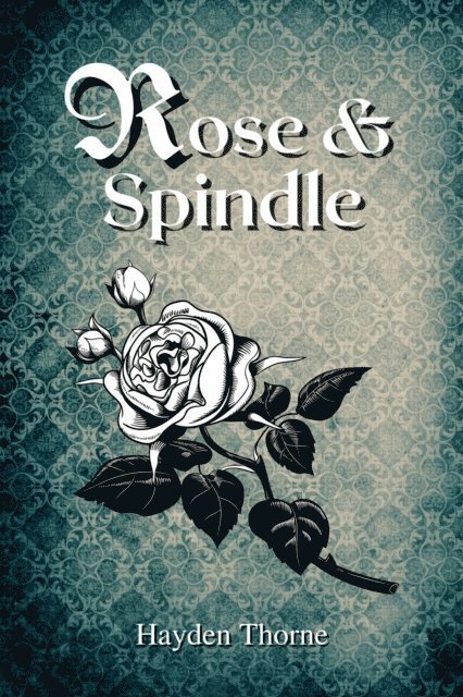 Hayden Thorne - Rose and Spindle, E-bok