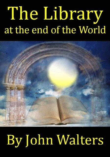 John Walters - Library at the End of the World, E-bok