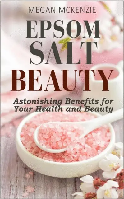 Megan McKenzie - Epsom Salt Beauty: Astonishing Benefits for Your Health and Beauty, E-bok. Tillgänglighet: Lägg i varukorg