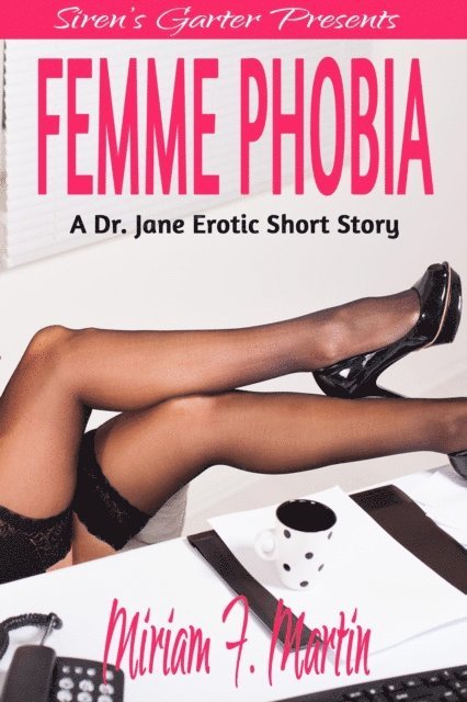 Miriam F. Martin - Femme Phobia: A Dr. Jane Erotic Short Story, E-bok
