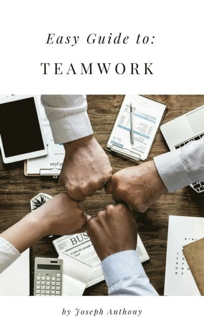 Joseph Anthony - Easy Guide to: Teamwork, E-bok
