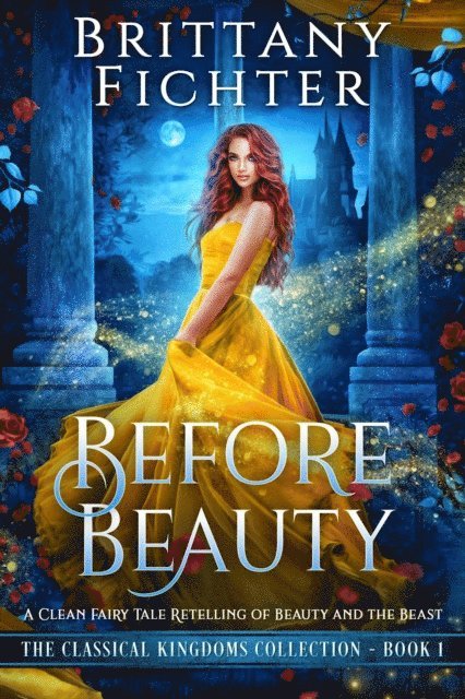 BRITTANY FICHTER - Before Beauty: A Clean Fairy Tale Retelling of Beauty and the Beast, E-bok