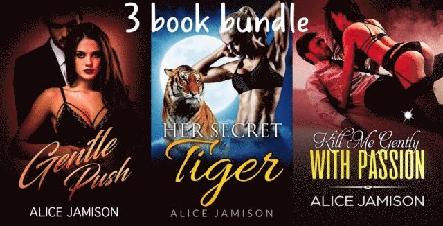 Alice Jamison - Gentle Push, Her Secret Tiger, Kill Me Gently With Passion 3 Book Bundle, E-bok