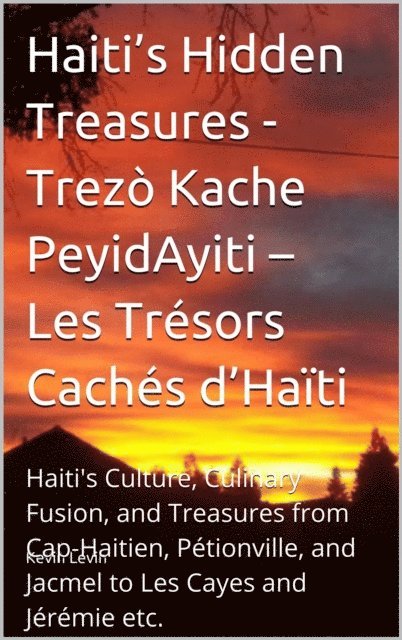 Perla Belle, Kevin Levin - Haiti's Hidden Treasures - Trezo Kache PeyidAyiti - Les Tresors Caches d'Haiti, E-bok. Tillgänglighet: Lägg i varukorg