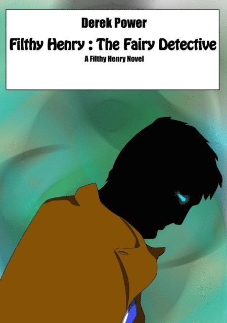 Derek Power - Filthy Henry: The Fairy Detective, E-bok