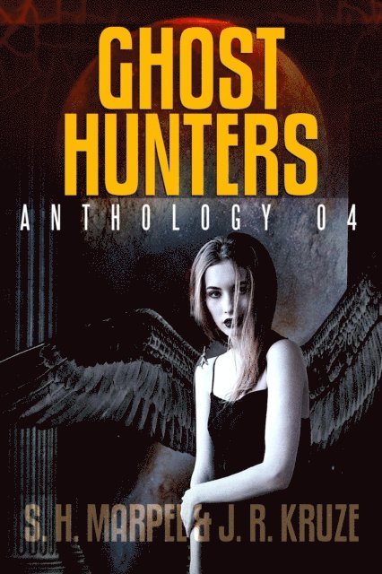 J. R. Kruze, S. H. Marpel - Ghost Hunters Anthology 04, E-bok