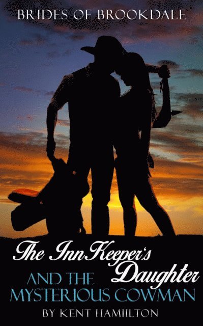 Kent Hamilton - InnKeeper's Daughter and the Mysterious Cowman, E-bok