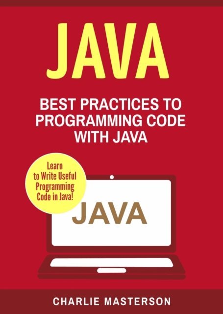Charlie Masterson - Java: Best Practices to Programming Code with Java, E-bok. Tillgänglighet: Lägg i varukorg