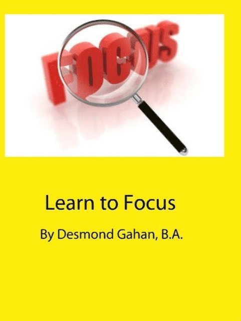 Desmond Gahan - Learn to Focus, E-bok