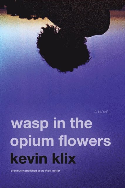 Kevin Klix - Wasp in the Opium Flowers: A Novel, E-bok. Tillgänglighet: Lägg i varukorg