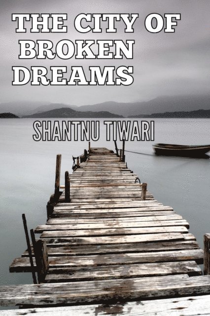 Shantnu Tiwari - City of Broken Dreams, E-bok