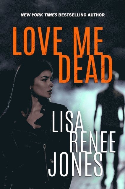 Lisa Renee Jones, L.R. Jones - Love Me Dead, E-bok
