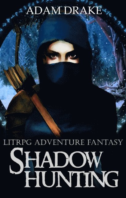 Adam Drake - Shadow Hunting: LitRPG Adventure Fantasy, E-bok
