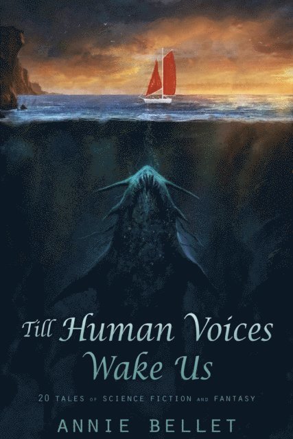 Annie Bellet - Till Human Voices Wake Us, E-bok